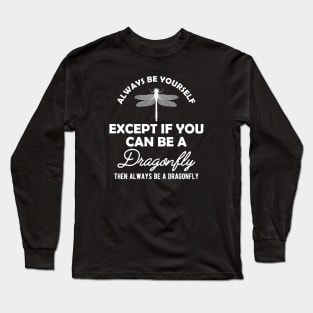 Dragonfly - Always be yourself Long Sleeve T-Shirt